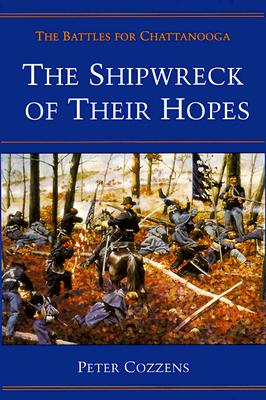 The Shipwreck of Their Hopes: The Battles for Chattanooga - Cozzens, Peter