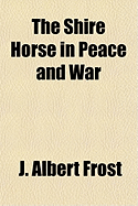 The Shire Horse in Peace and War