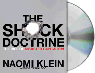 The Shock Doctrine: The Rise of Disaster Capitalism - Klein, Naomi, and Wiltsie, Jennifer (Read by)