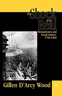 The Shock of the Real: Romanticism and Visual Culture,1760-1860