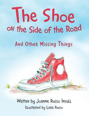 The Shoe on the Side of the Road: And Other Missing Things - Insull, Joanne Russo