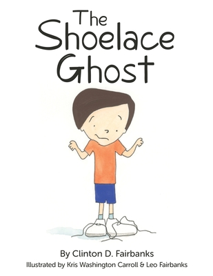 The Shoelace Ghost - Fairbanks, Clinton D