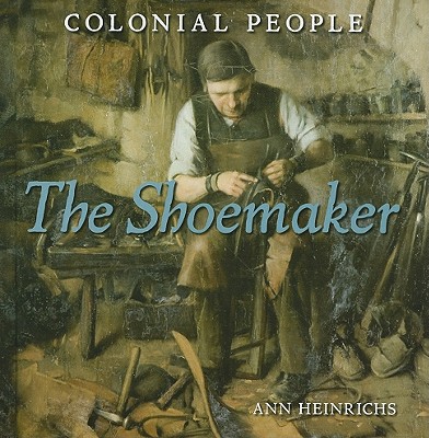 The Shoemaker - Heinrichs, Ann