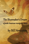 The Shoemaker's Dream: a Jewish American immigrant story