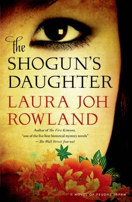 The Shogun's Daughter: A Novel of Feudal Japan - Rowland, Laura Joh