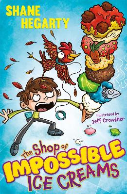 The Shop of Impossible Ice Creams: Book 1 - Hegarty, Shane