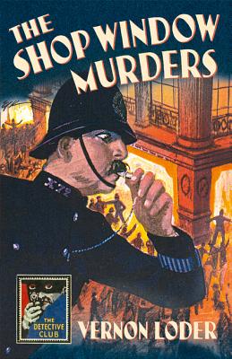 The Shop Window Murders (Detective Club Crime Classics) - Loder, Vernon, and Moss, Nigel (Introduction by)