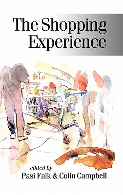 The Shopping Experience - Falk, Pasi, Dr. (Editor), and Campbell, Colin B (Editor)