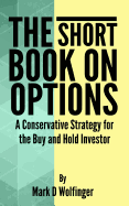 The Short Book on Options: A Conservative Strategy for the Buy and Hold Investor