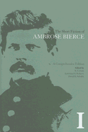 The Short Fiction of Ambrose Bierce, Volume I: A Comprehensive Edition - Bierce, Ambrose, and Joshi, S T (Editor), and Berkove, Lawrence I (Editor)