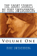 The Short Stories by Mike Swedenberg: Volume 1