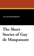The Short Stories of Guy de Maupassant