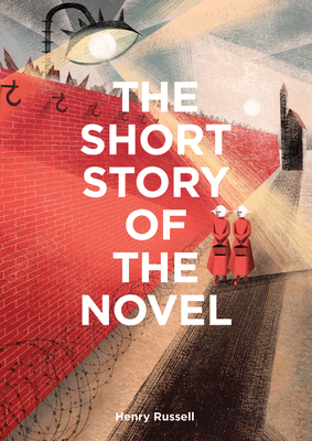 The Short Story of the Novel: A Pocket Guide to Key Genres, Novels, Themes and Techniques - Russell, Henry