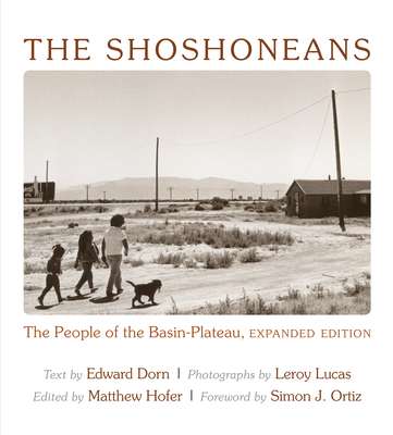 The Shoshoneans: The People of the Basin-Plateau - Dorn, Edward, and Lucas, Leroy, and Hofer, Matthew (Editor)