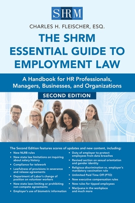The Shrm Essential Guide to Employment Law: A Handbook for HR Professionals, Managers, Businesses, and Organizations - Fleischer, Charles H