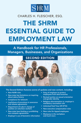The Shrm Essential Guide to Employment Law, Second Edition: A Handbook for HR Professionals, Managers, Businesses, and Organizations - Fleischer, Charles H