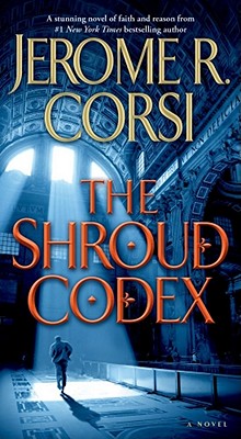 The Shroud Codex - Corsi, Jerome R, PH.D.