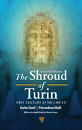 The Shroud of Turin: First Century After Christ!