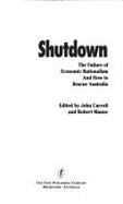 The Shutdown: Failure of Economic Rationalism and How to Rescue Australia