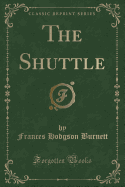 The Shuttle (Classic Reprint)