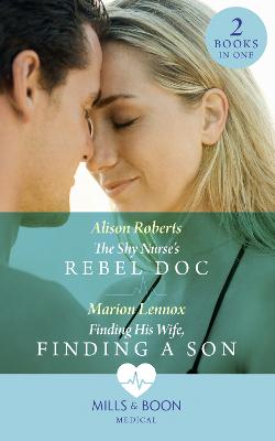 The Shy Nurse's Rebel Doc: The Shy Nurse's Rebel DOC (Bondi Bay Heroes) / Finding His Wife, Finding a Son (Bondi Bay Heroes) - Roberts, Alison, and Lennox, Marion