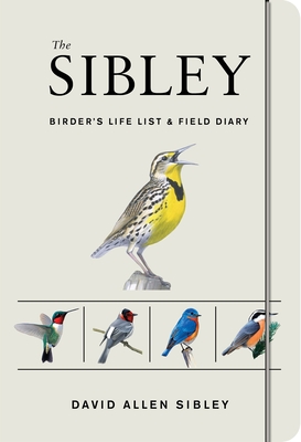 The Sibley Birder's Life List And Field Diary - Sibley, David Allen