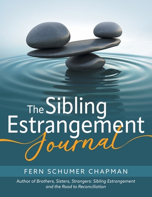 The Sibling Estrangement Journal: A guided exploration of your experience through writing - Schumer Chapman, Fern