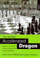 The Sicilian Accelerated Dragon: Improve Your Results with New Ideas in This Dynamic Opening