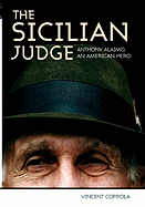 The Sicilian Judge: Anthony Alaimo, an American Hero
