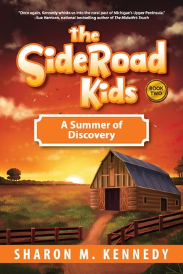 The SideRoad Kids - Book 2: A Summer of Discovery - Kennedy, Sharon