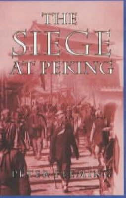 The Siege at Peking - Fleming, Peter