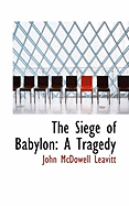 The Siege of Babylon: A Tragedy