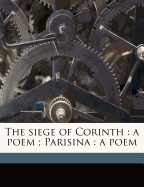 The Siege of Corinth: A Poem; Parisina: A Poem