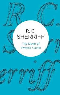 The Siege of Swayne Castle - Sherriff, R. C.