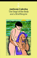 The Siege of the Body and a Brief Respite