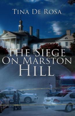 The Siege On Marston Hill - De Rosa, Tina