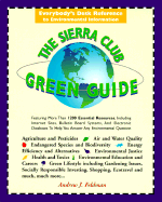 The Sierra Club Green Guide: Everybody's Desk Reference to Environmental Information