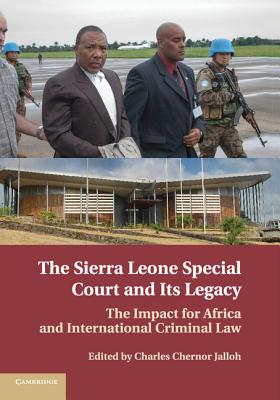 The Sierra Leone Special Court and its Legacy: The Impact for Africa and International Criminal Law - Jalloh, Charles Chernor (Editor)