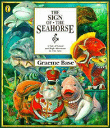 The Sign of the Seahorse: A Tale of Greed and High Adventure in Two Acts - Base, Graeme