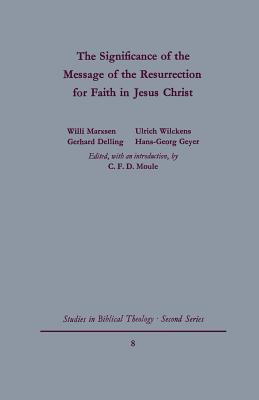 The Signgificance of the Message of the Resurrection for Faith in Jesus Christ - Moule, C F D (Editor)