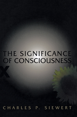 The Significance of Consciousness - Siewert, Charles