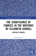 The Significance of Fabrics in the Writings of Elizabeth Gaskell: Material Evidence