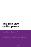 The Sikh View on Happiness: Guru Arjan's Sukhmani