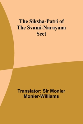 The Siksha-Patri of the Svami-Narayana Sect - Monier-Williams, Monier, Sir (Translated by)