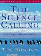 The Silence Calling: Australians in Antarctica 1947-97