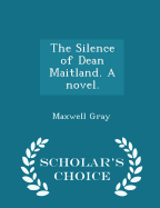 The Silence of Dean Maitland. a Novel. - Scholar's Choice Edition