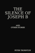 The Silence of Joseph B and Other Stories