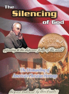 The Silencing of God: The Dismantling of America's Christian Hertiage - Miller, Dave