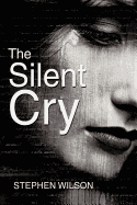 The Silent Cry - Wilson, Stephen