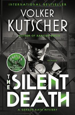 The Silent Death: A Gereon Rath Mystery - Kutscher, Volker, and Sellar, Niall (Translated by)